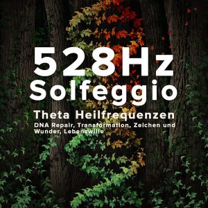 528 Solfeggio Frequenz - DNA rapair