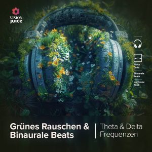 Grünes Rauschen und binaurale Beas - Entspannung und Einschlafhilfe als Download von Vision Juice